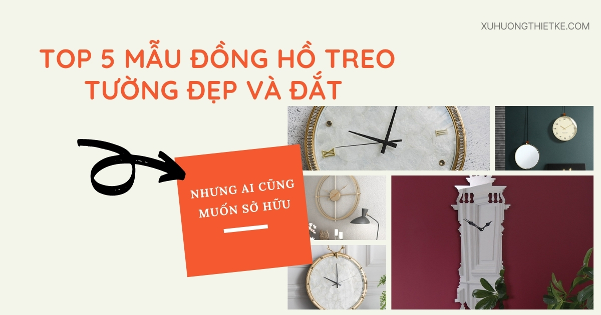 Top 5 mẫu đồng hồ treo tường đẹp và mắc nhất hiện nay