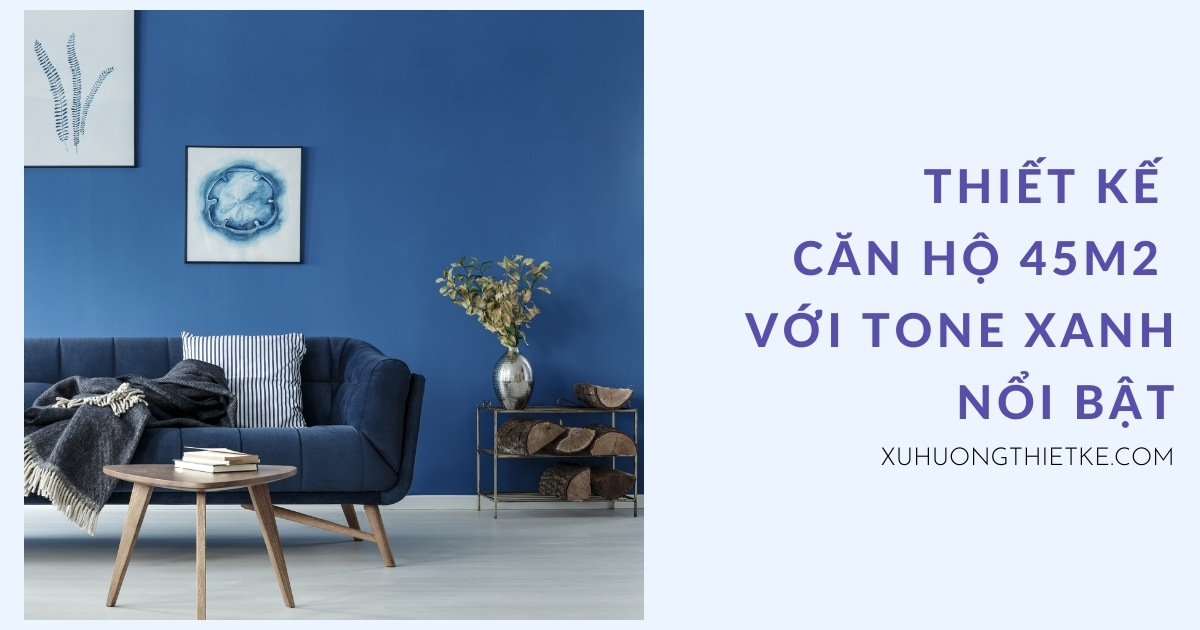 Thiết kế căn hộ chung cư 45m2 với tone xanh nổi bật